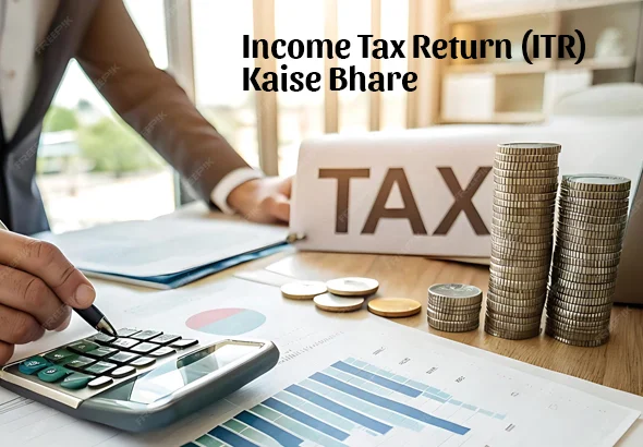 Income Tax Return (ITR) Kaise Bhare – Step by Step Guide