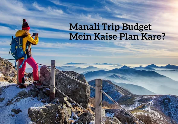 Manali Trip Budget Mein Kaise Plan Kare?
