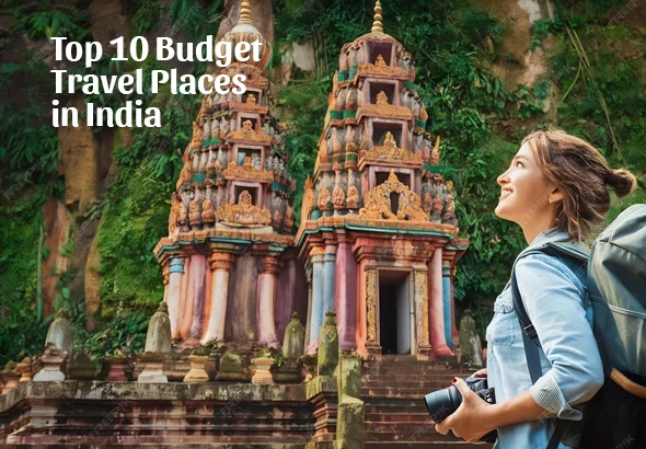 Top 10 Budget Travel Places in India