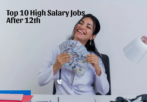 Top 10 High Salary Jobs After 12th in India
