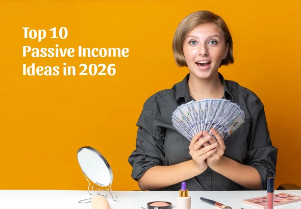 Top 10 Passive Income Ideas in 2026 (Earn Money While You Sleep)