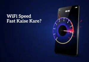 WiFi Speed Fast Kaise Kare? Easy & Practical Tips