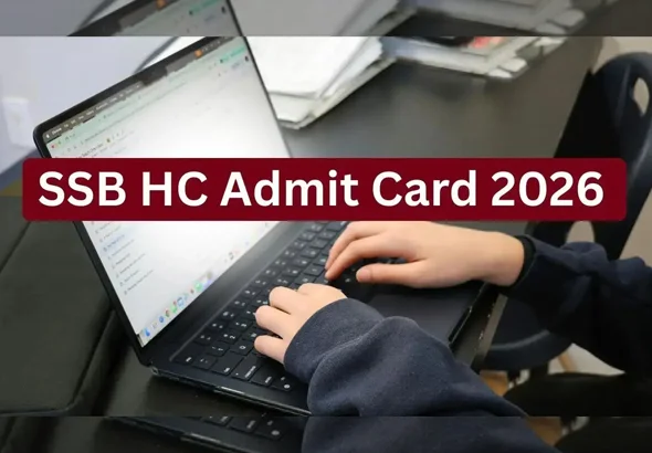 SSB HC Admit Card 2026 OUT: PET-PST Exam Date, Download Link Here