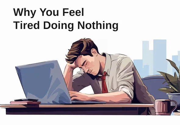 Why You Feel Tired After Doing Nothing (Brain Science Explained)